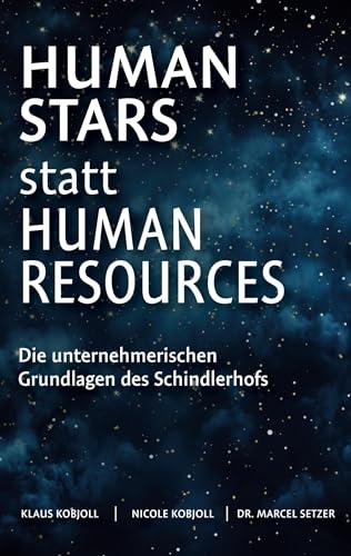 Human Stars statt Human Resources: Die unternehmerischen Grundlagen des Schindlerhofs