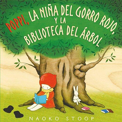 Poppi, la niña del gorro rojo y la biblioteca del árbol / Red Knit Cap Girl and the Reading Tree (Cuentos infantiles)