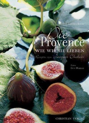 Die Provence, wie wir sie lieben. Rezepte von Jacques Chibois