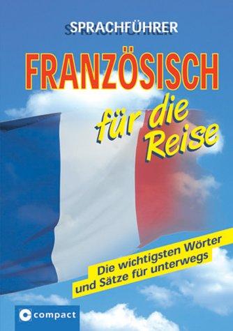 Compact Sprachführer Französisch für die Reise. Die wichtigsten Wörter und Sätze für unterwegs