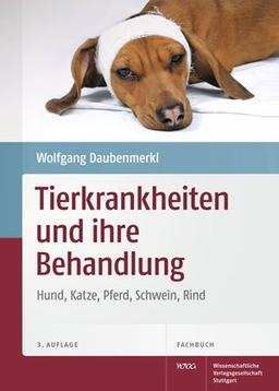 Tierkrankheiten und ihre Behandlung: Hund, Katze, Pferd, Schwein, Rind