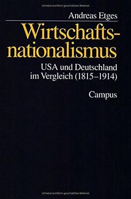 Wirtschaftsnationalismus: USA und Deutschland im Vergleich (1815-1914)