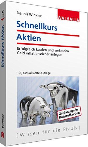 Schnellkurs Aktien: Erfolgreich kaufen und verkaufen; Geld inflationssicher anlegen