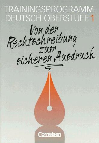 Texte, Themen und Strukturen - Arbeitshefte - Abiturvorbereitung - Themenhefte: Trainingsprogramm Deutsch Oberstufe, neue Rechtschreibung, H.1, Von der Rechtschreibung zum sicheren Ausdruck