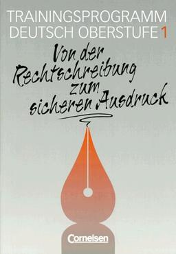 Texte, Themen und Strukturen - Arbeitshefte - Abiturvorbereitung - Themenhefte: Trainingsprogramm Deutsch Oberstufe, neue Rechtschreibung, H.1, Von der Rechtschreibung zum sicheren Ausdruck