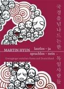 Lautlos - Ja Sprachlos - Nein: Grenzgänger zwischen Korea und Deutschland