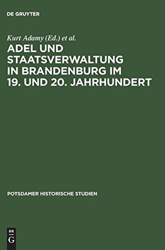 Adel und Staatsverwaltung in Brandenburg im 19. und 20. Jahrhundert: Ein historischer Vergleich (Potsdamer Historische Studien, Band 2)