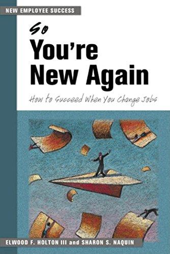 So You're New Again: How to Succeed When You Change Jobs: How to Succeed in a New Job (New Employee Success)