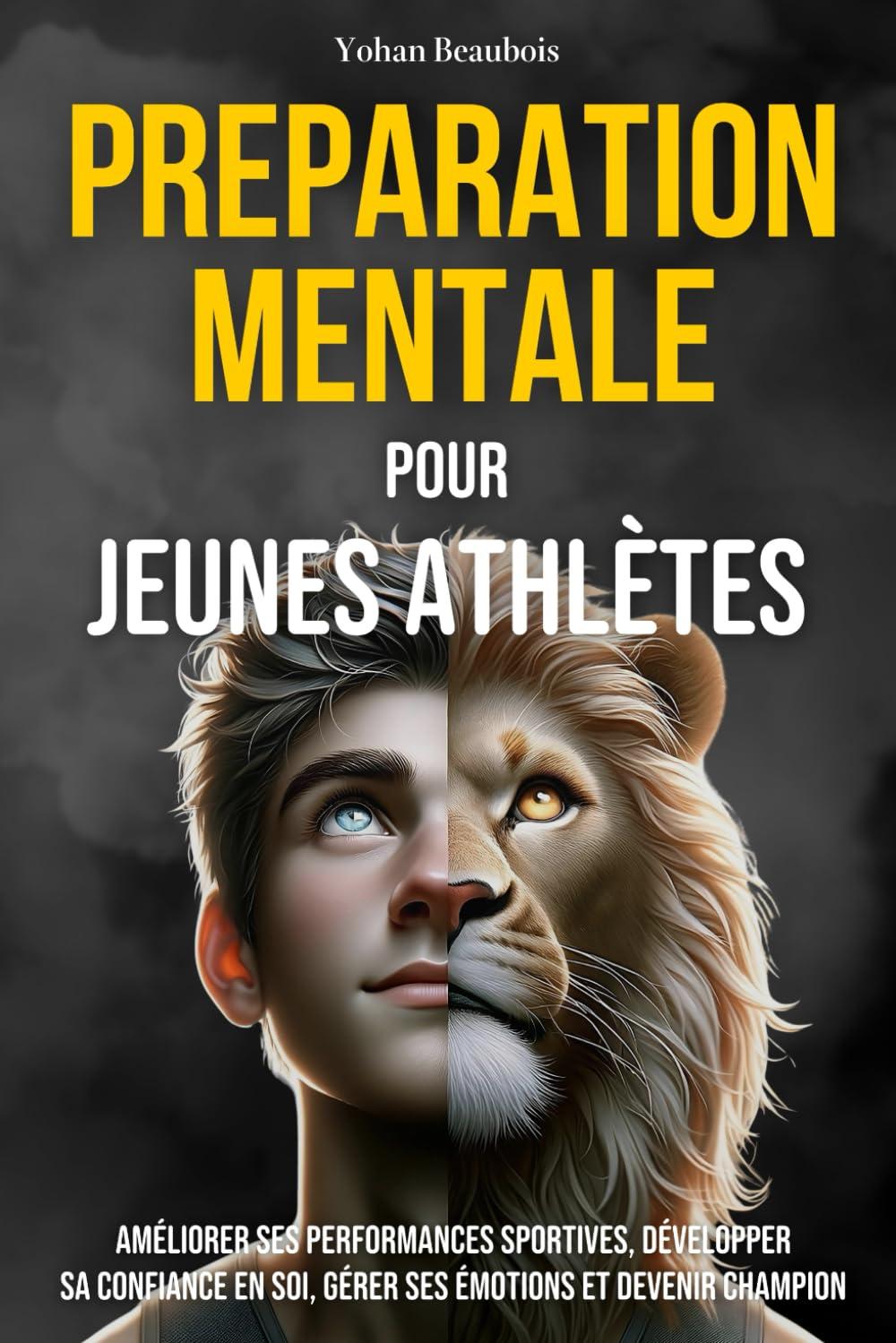 Préparation mentale pour jeunes athlètes : 8 stratégies prouvées pour améliorer ses performances sportives, développer sa confiance en soi, gérer ses ... | Livre de sport | Enfants et Adolescents