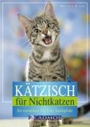 Kätzisch für Nichtkatzen: So verstehen Sie Ihre Samtpfote