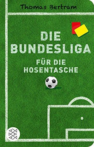 Die Bundesliga für die Hosentasche: (Fischer TaschenBibliothek)