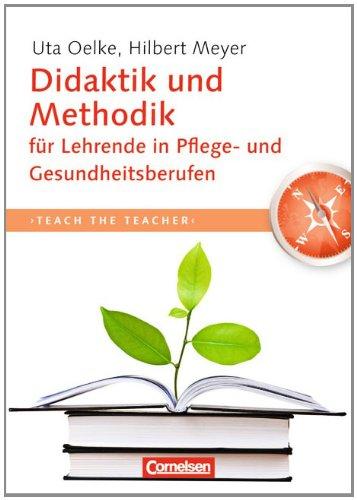 Teach the teacher: Didaktik und Methodik für Lehrende in Pflege- und Gesundheitsberufen