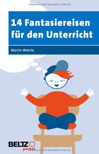 14 Fantasiereisen für den Unterricht (Beltz Pocket)