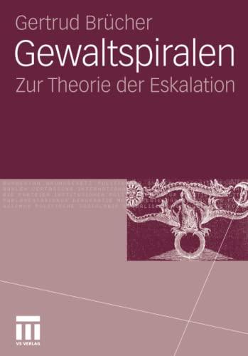 Gewaltspiralen - Zur Theorie der Eskalation