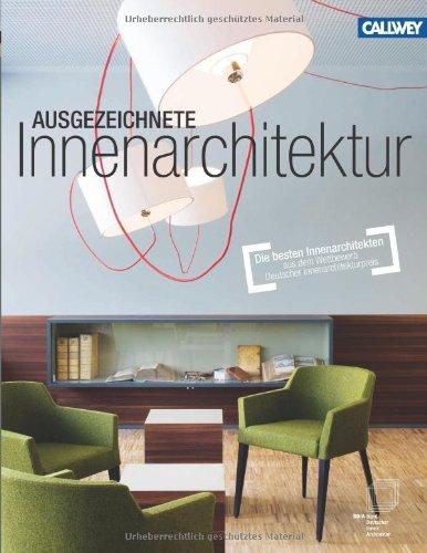 Ausgezeichnete Innenarchitektur: Die besten Innenarchitekten aus dem Wettbewerb Deutscher Innenarchitekturpreis