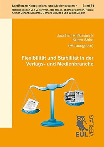 Flexibilität und Stabilität in der Verlags- und Medienbranche: Konzepte beidhändiger Unternehmensstrategien (Schriften zu Kooperations- und Mediensystemen)