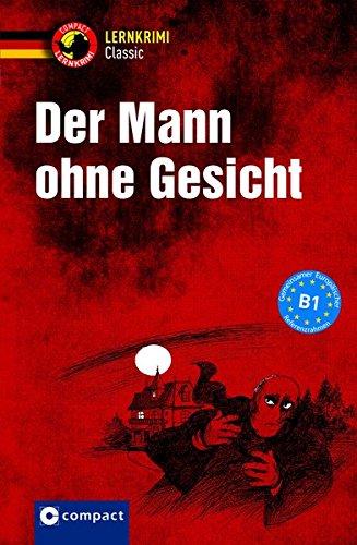 Der Mann ohne Gesicht: Deutsch als Fremdsprache (DaF) Niveau B1 (Compact Lernkrimi)