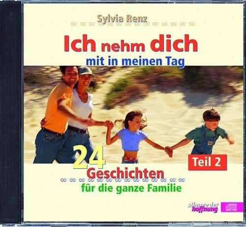 Ich nehm dich mit in meinen Tag, Teil 2: 24 Geschichten für die ganze Familie