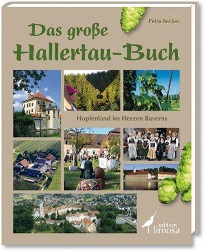 Hopfenland im Herzen Bayerns: Das große Buch der Hallertau