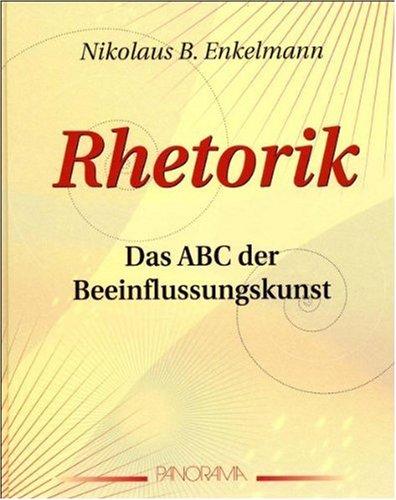 Überzeugen, aber wie? Rhetorik: ABC der Beeinflussungskunst