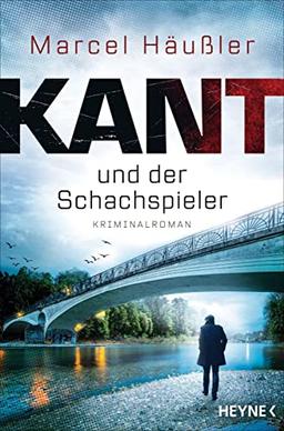 Kant und der Schachspieler: Kriminalroman (Die Kommissar-Kant-ermittelt-in-München-Reihe, Band 2)