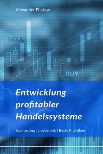 Entwicklung profitabler Handelssysteme: Backtesting Livebetrieb Beste Praktiken