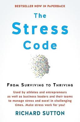 The Stress Code: From Surviving to Thriving