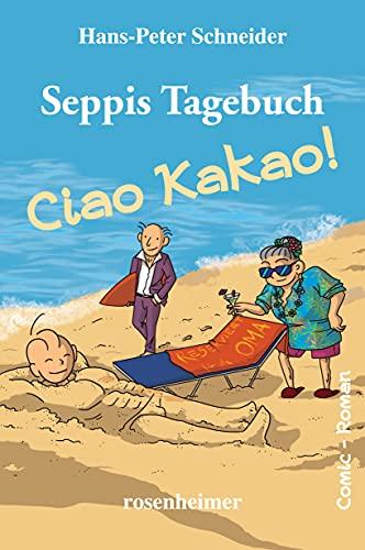 Seppis Tagebuch - Ciao Kakao!: Ein Comic-Roman Band 9