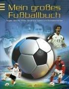 Mein großes Fußballbuch. Regeln, Technik, Stars, berühmte Teams & Meisterschaften