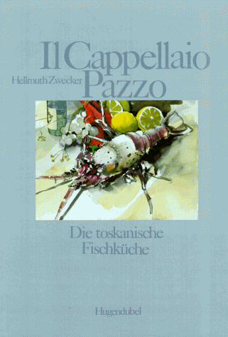 Il Cappellaio Pazzo. Die toskanische Fischküche