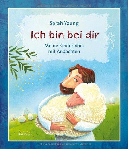 Ich bin bei dir - Kinderbibel: Meine Kinderbibel mit Andachten