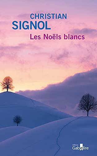 Ce que vivent les hommes. Vol. 1. Les Noëls blancs