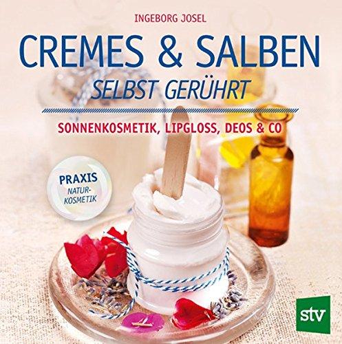 Cremes & Salben selbst gerührt: Sonnenkosmetik, Lipgloss, Deos & Co.