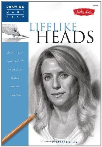 Lifelike Heads: Discover Your Inner Artist as You Learn to Draw Portraits in Graphite (Drawing Made Easy)