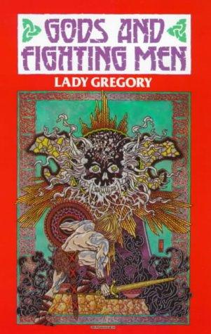 Gods and Fighting Men: The Story of the Tuatha De Danaan and of the Fianna of Ireland (Coole Edition of Lady Gregory's Works; V. 3)