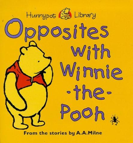 Opposites with Winnie-the-Pooh (Hunnypot library)