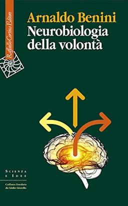 Neurobiologia della volontà (Scienza e idee)