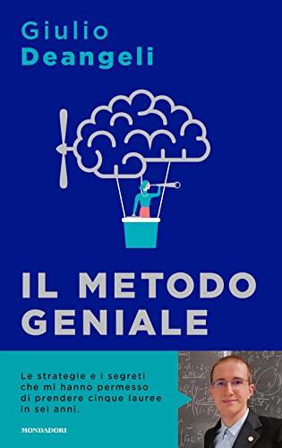 Il metodo geniale. I segreti del cervello per apprendere velocemente e amare lo studio