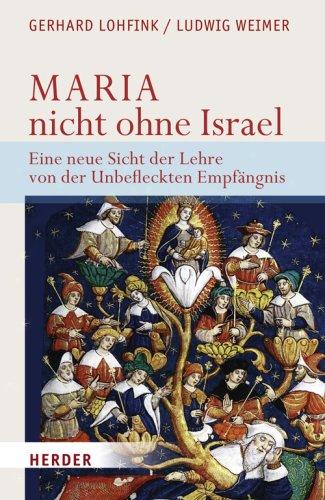 Maria - nicht ohne Israel: Eine neue Sicht der Lehre von der Unbefleckten Empfängnis