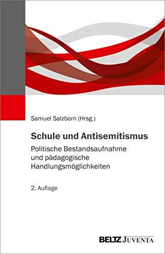 Schule und Antisemitismus: Politische Bestandsaufnahme und pädagogische Handlungsmöglichkeiten