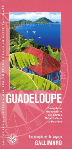 Guadeloupe : Basse-Terre, Grande-Terre, les Saintes, Marie-Galante, la Désirade