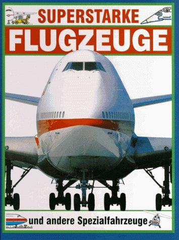 Superstarke Flugzeuge und andere Spezialfahrzeuge