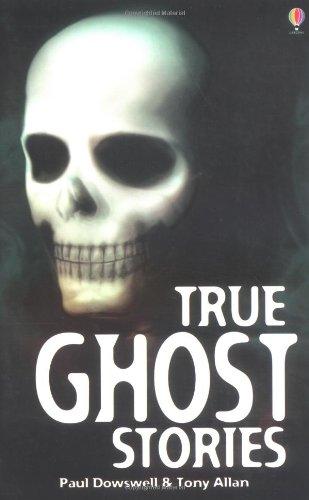 True Ghost Stories (Usborne True Stories)