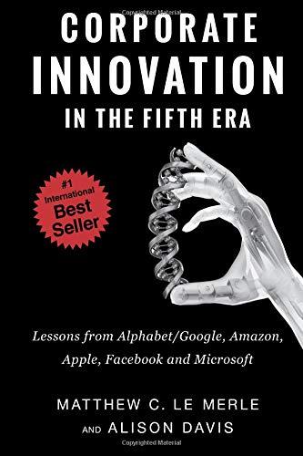 Corporate Innovation in the Fifth Era: Lessons from Alphabet/Google, Amazon, Apple, Facebook, and Microsoft