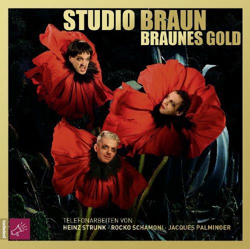 Braunes Gold: Telefonarbeiten von Heinz Strunk, Rocko Schamoni, Jacques Palminger