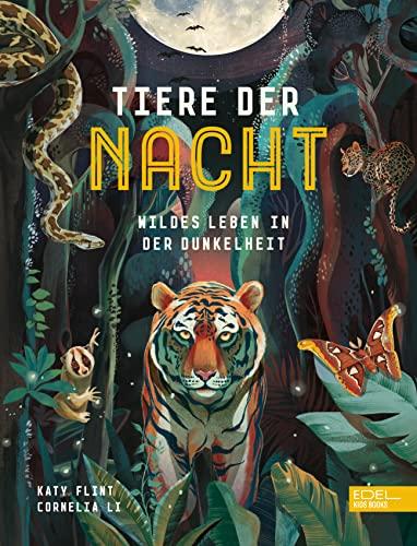 Tiere der Nacht: Wildes Leben in der Dunkelheit (Spannendes Sachbuch über nachtaktive Tiere ab 6 Jahren) (Edel Kids Books)