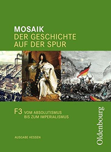 Mosaik (Oldenbourg) - Ausgabe F - Hessen: Band 3 - Vom Absolutismus bis zum Imperialismus: Schülerbuch