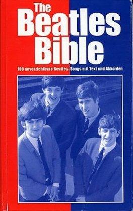 The Beatles Bible - 100 unverzichtbare Beatles-Songs mit Text und Akkorden