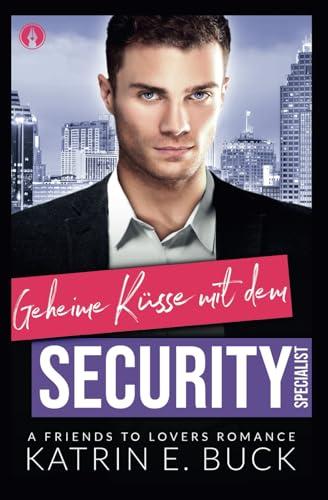 Geheime Küsse mit dem Security-Specialist: A Friends to Lovers Romance (San Antonio Billionaires, Band 15)