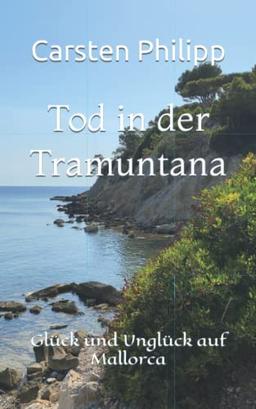 Tod in der Tramuntana: Glück und Unglück auf Mallorca (Mallorca - Krimis, Band 7)